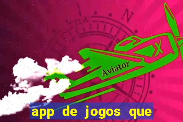 app de jogos que ganha dinheiro de verdade